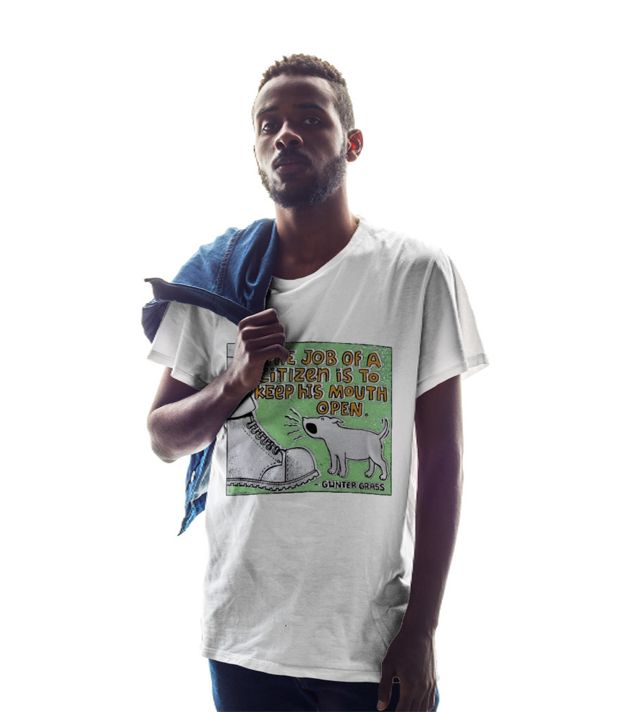The Job Of A Citizen Is To Keep His Mouth Open Gunter Grass Barking Dog T-Shirt