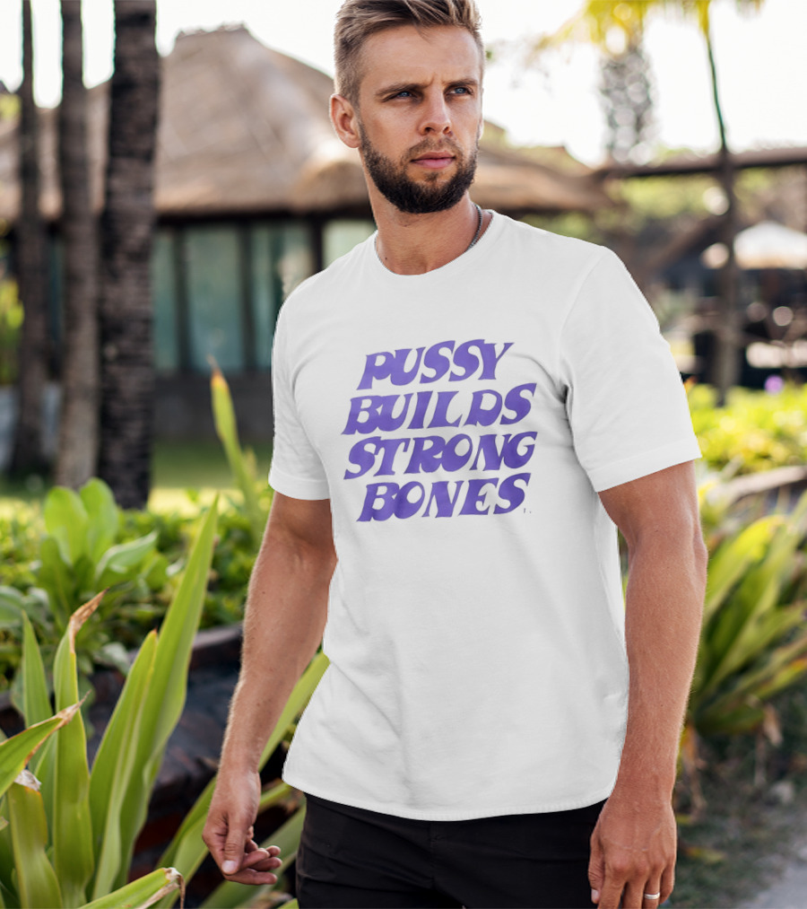 Pussy Builds Strong Bones Bold Blue Lettering T-Shirt