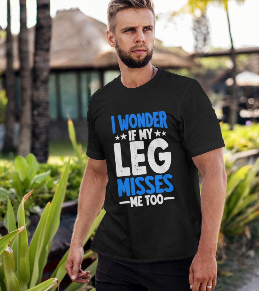 I Wonder If My Leg Misses Me Too Amputee Recovery Stars T-Shirt