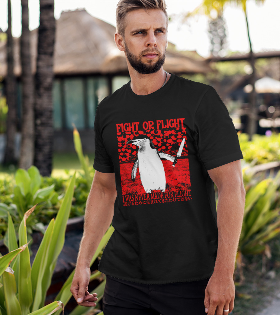Fight Or Flight Penguin I Was Never Made For Flight T-Shirt