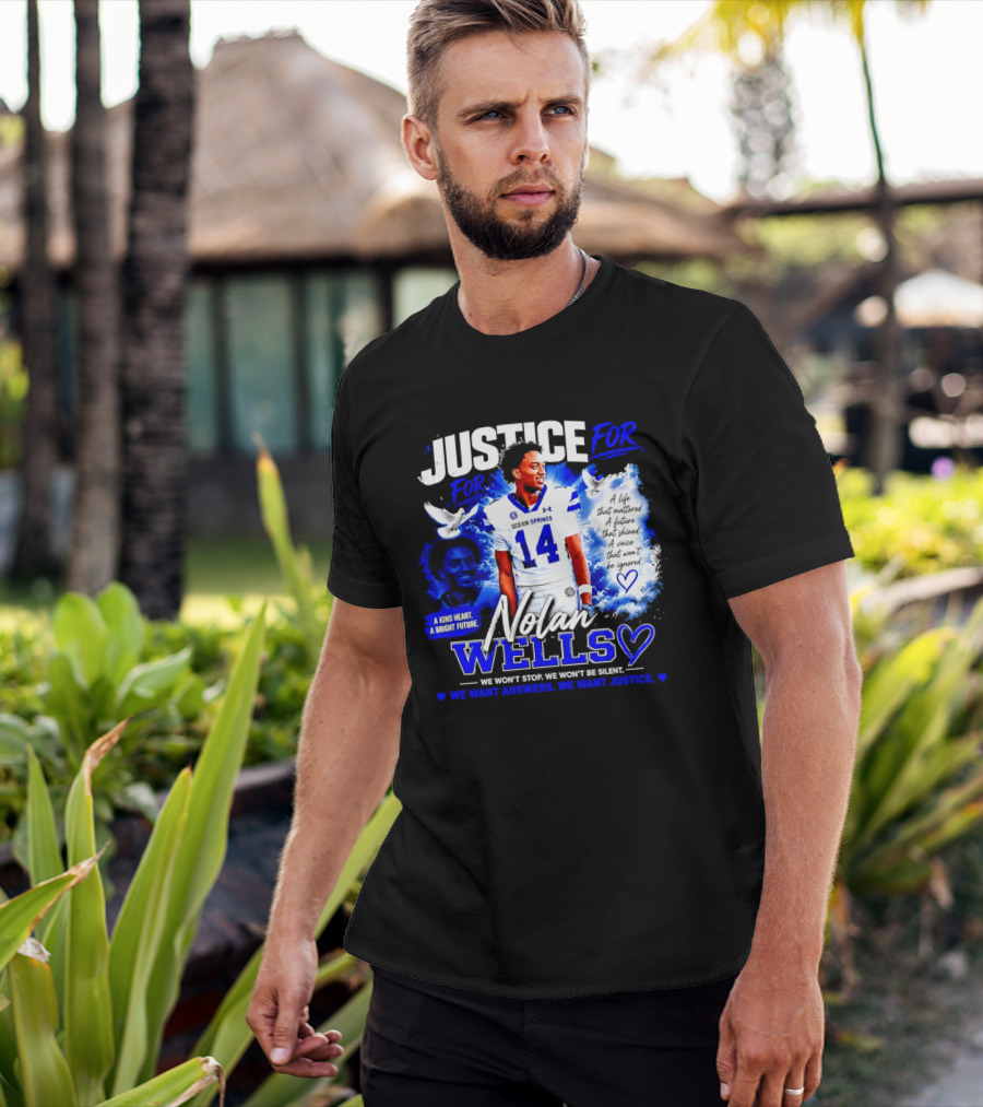 Justice For Nolan Xavier Wells A Kind Heart A Bright Future We Want Answers We Want Justice T-Shirt