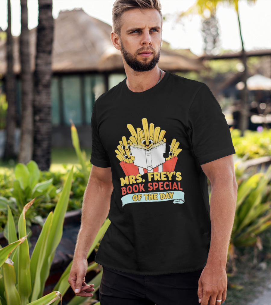 Mrs Frey's Book Special Of The Day Fried Potatoes Reading Fun T-Shirt