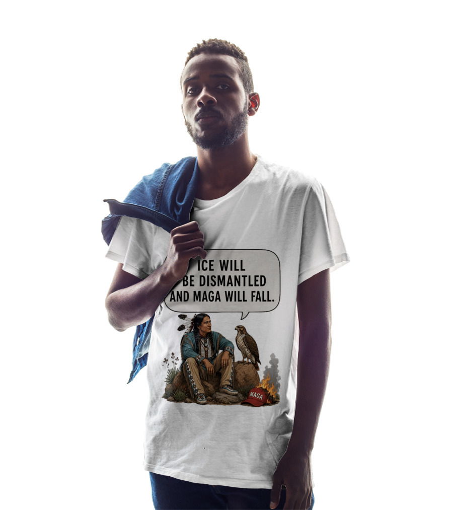 Ice Will Be Dismantled And Maga Will Fall Native American Image With Burning Cap T-Shirt