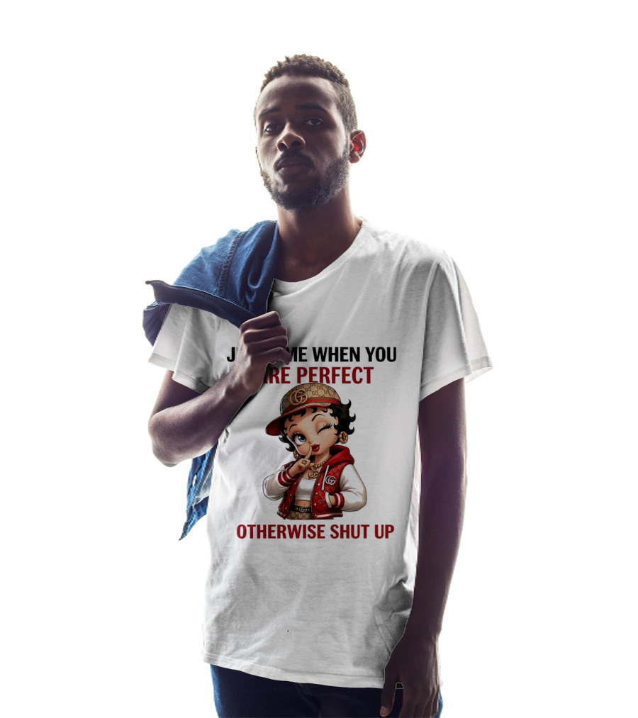 Judge Me When You Are Perfect Otherwise Shut Up Betty Boop T-Shirt