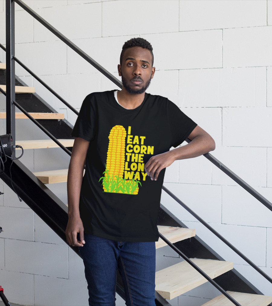 I Eat Corn The Long Way Corn Joke Humor Corncob Eating Fun T-Shirt