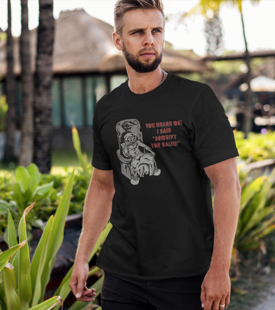 You Heard Me I Said Zombify The Kaiju Skeleton Throne T-Shirt