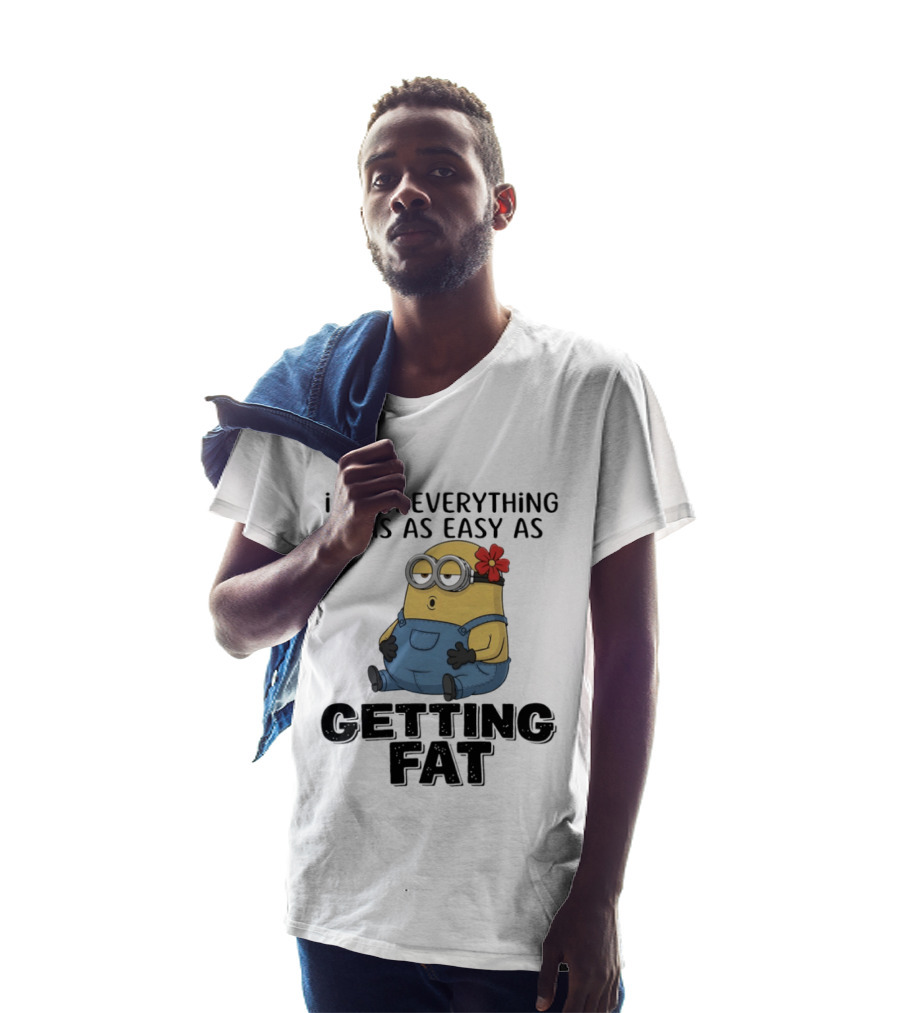 Minion I Wish Everything Was As Easy As Getting Fat Hilarious T-Shirt