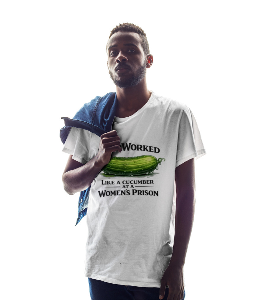 Overworked Like A Cucumber At A Women's Prison T-Shirt