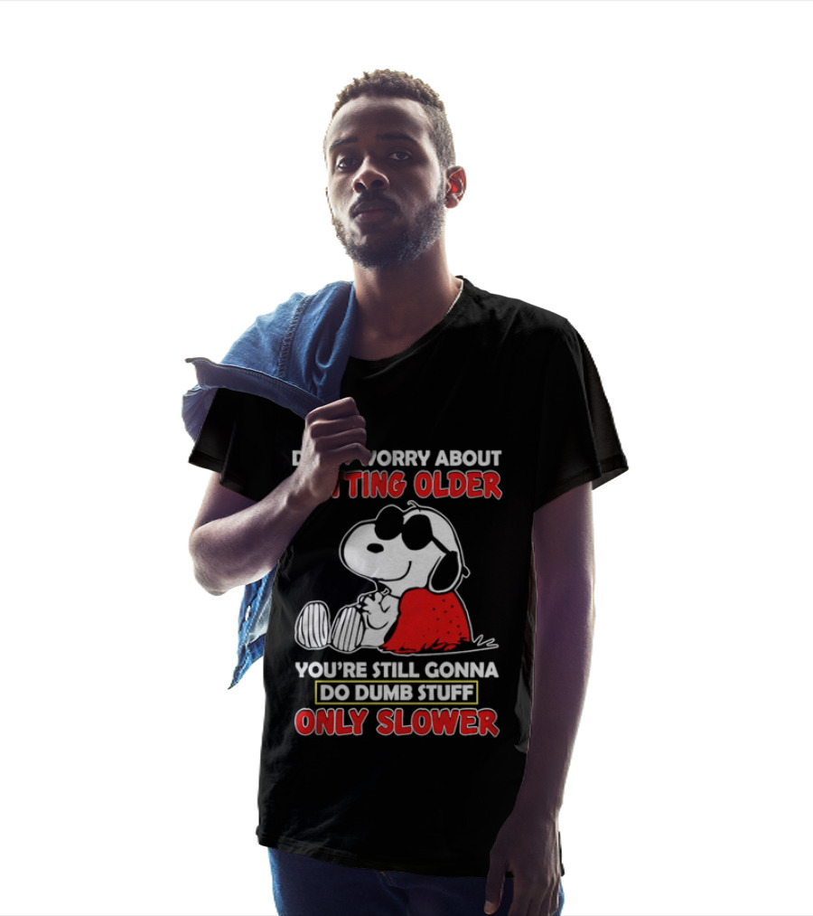 Dont Worry About Getting Older Snoopy Sunglasses You're Still Gonna Do Dumb Stuff Only Slower Blanket Cartoon T-Shirt