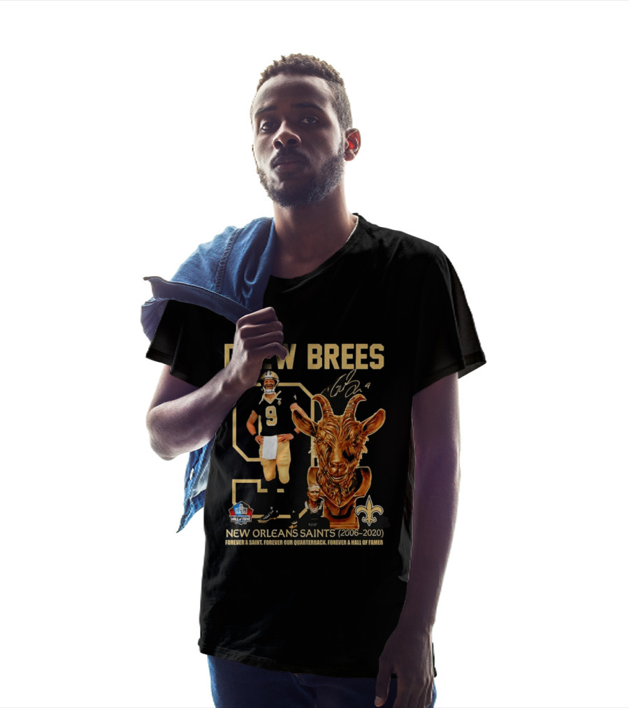 Drew Brees #9 New Orleans Saints 2006 2020 Goat Forever A Saint Hall Of Fame T-Shirt