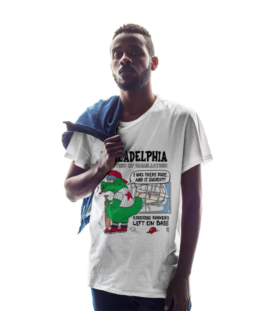 Philadelphia Century Of Humiliation I Was There 1000000 Runners Left On Base T-Shirt