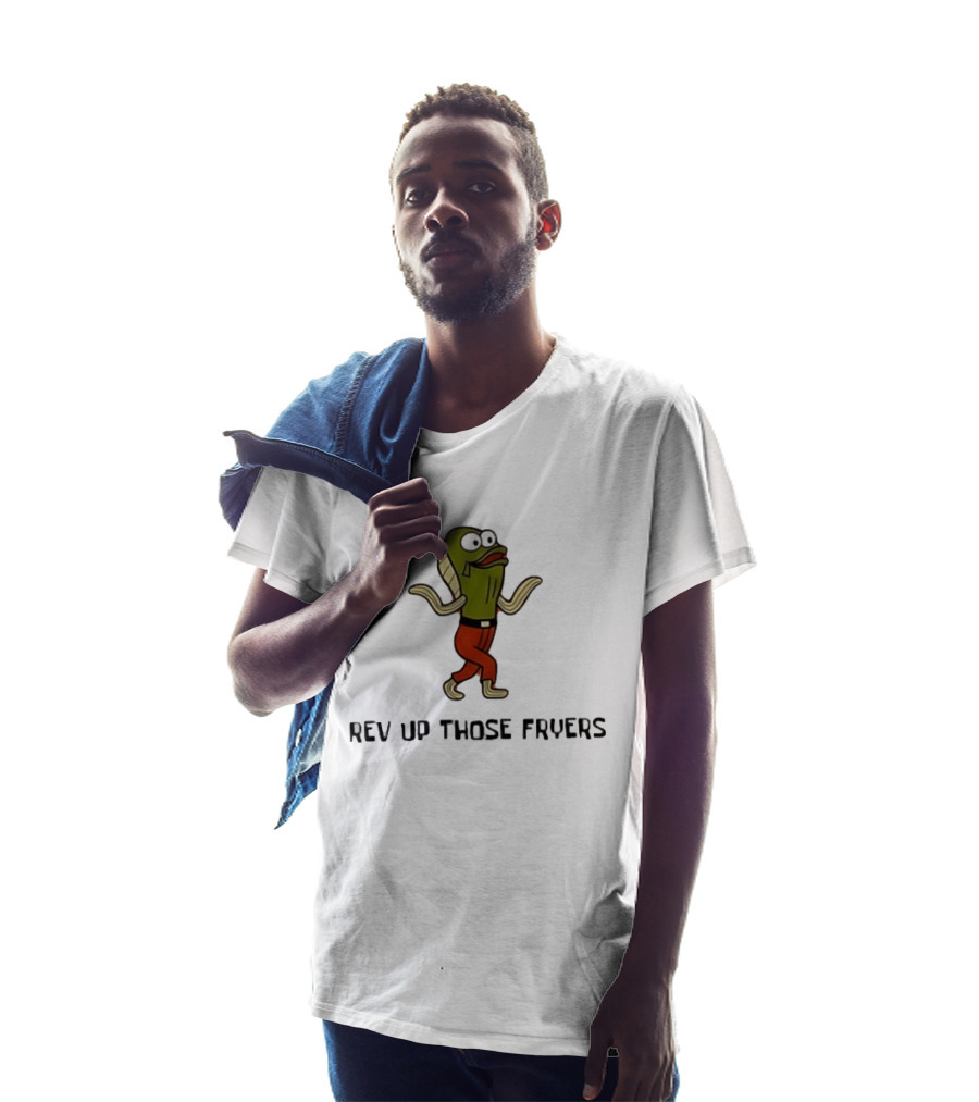 Rev Up Those Fryers Walking Fish Character Meme T-Shirt