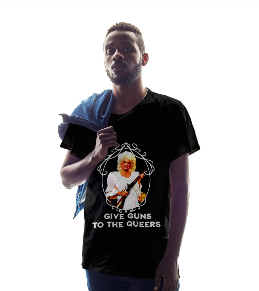 Dolly Parton Give Guns To The Queers T-Shirt