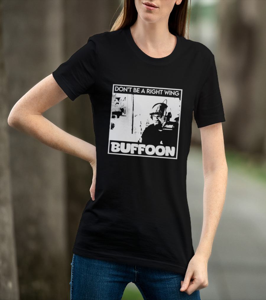 Don't Be A Right Wing Buffoon Headphones Microphone Frame T-Shirt