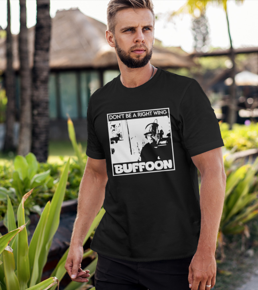 Don't Be A Right Wing Buffoon Headphones Microphone Frame T-Shirt