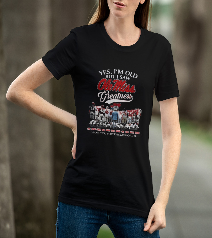 Yes I'm Old But I Saw Ole Miss Greatness Coach Vaught Players Thank You For The Memories T-Shirt