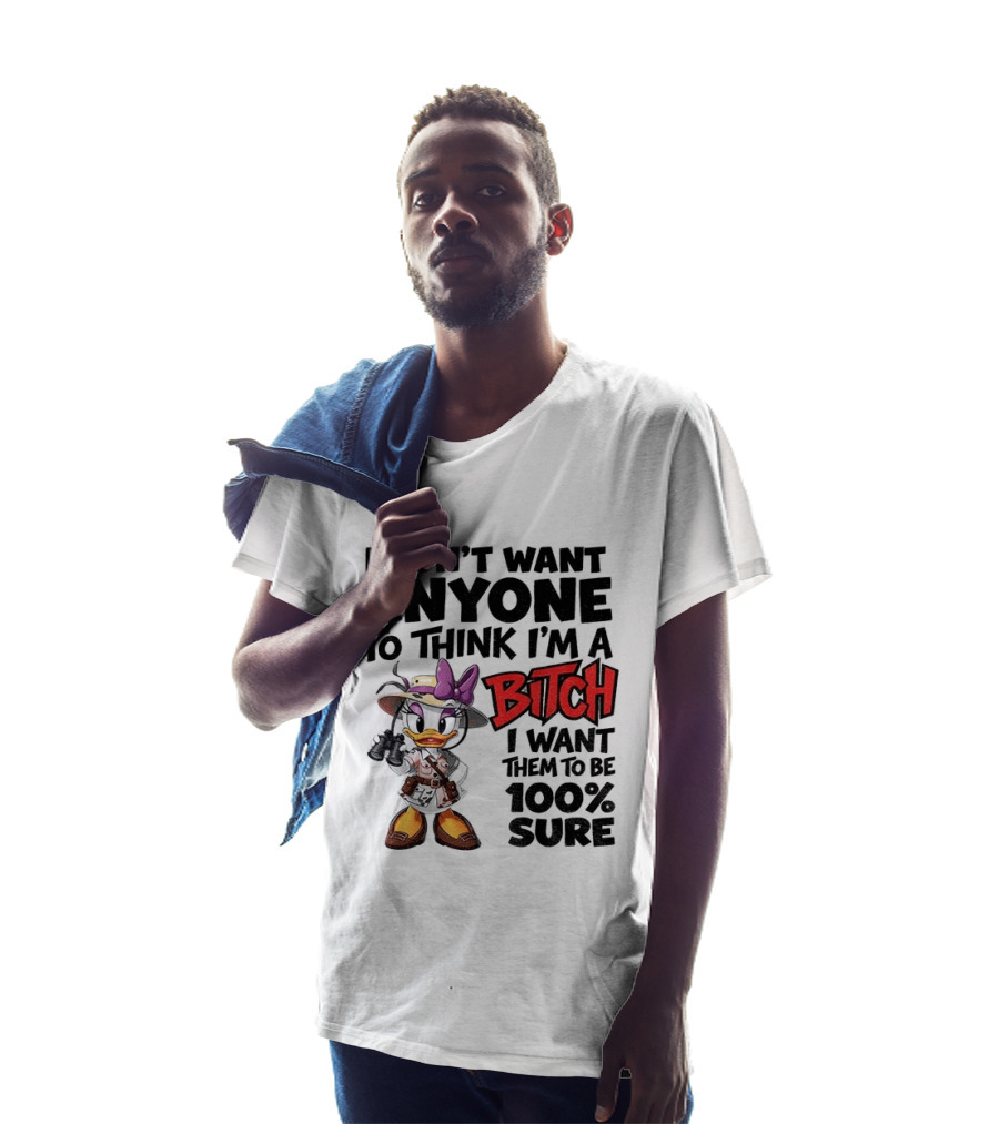 I Don't Want Anyone To Think I'm A Bitch I Want Them To Be 100% Sure Daisy Duck Safari T-Shirt