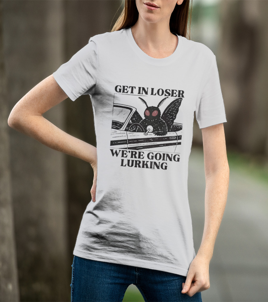 Get In Loser Mothman Car Meme We're Going Lurking Cryptid Humor T-Shirt