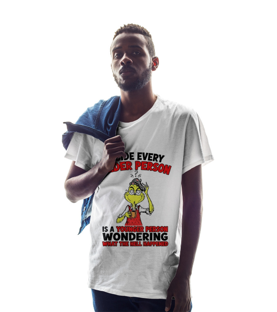 Dr. Seuss Grinch Inside Every Older Person Younger Wondering What Happened T-Shirt
