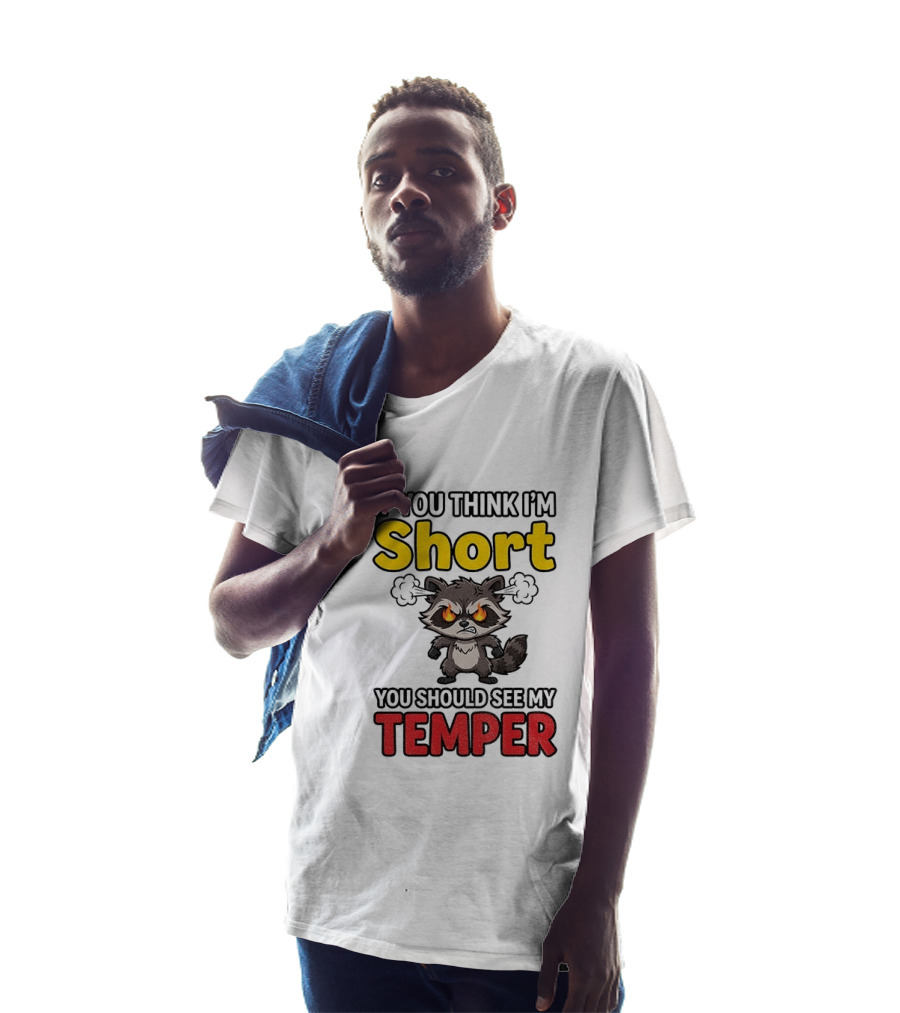 If You Think I'm Short You Should See My Temper Raccoon T-Shirt