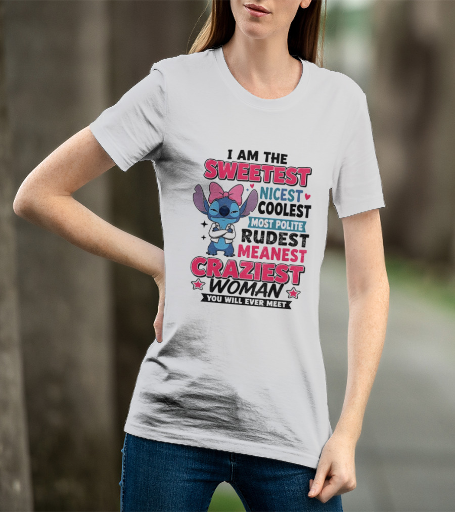 I Am The Sweetest Nicest Coolest Most Polite Rudest Meanest Craziest Woman You Will Ever Meet Stitch Disney T-Shirt