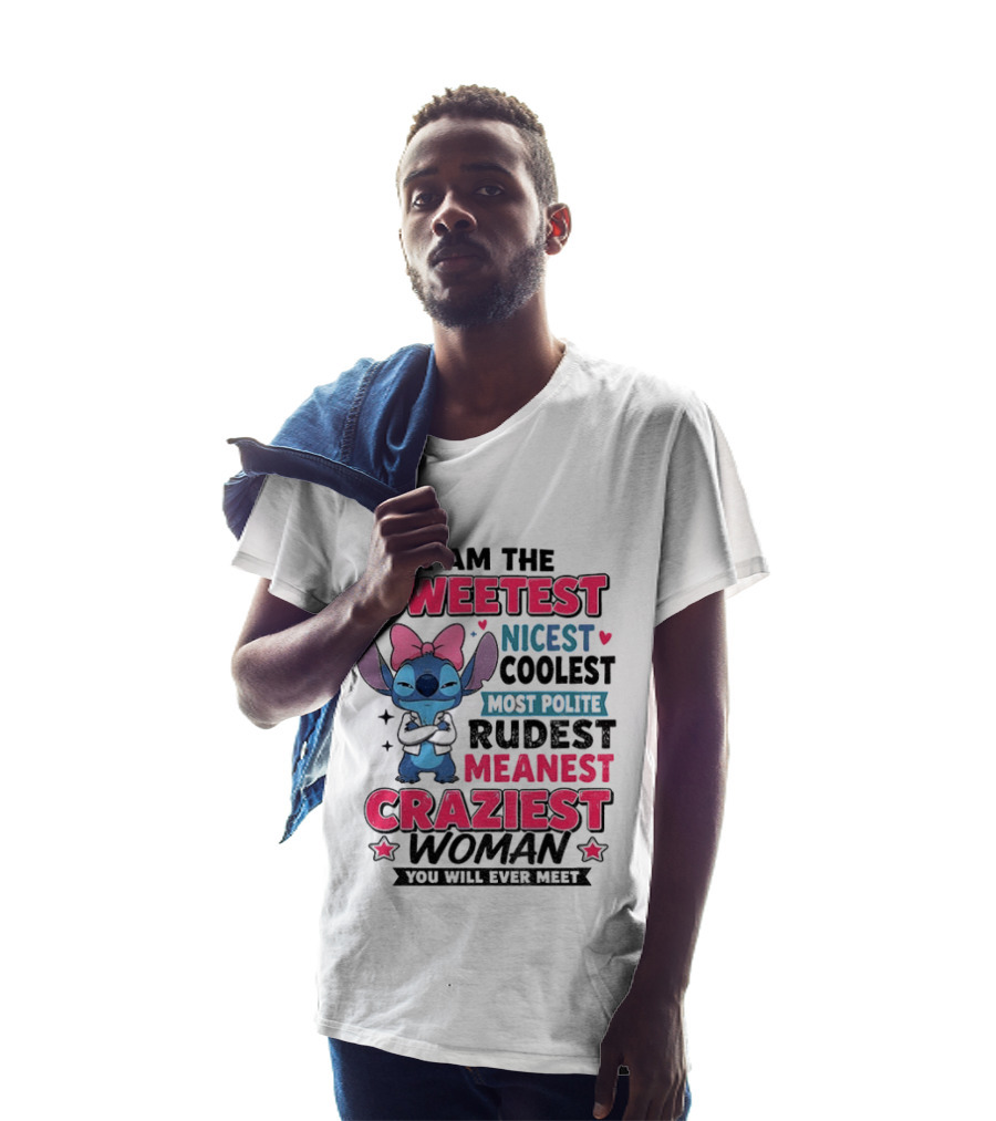 I Am The Sweetest Nicest Coolest Most Polite Rudest Meanest Craziest Woman You Will Ever Meet Stitch Disney T-Shirt