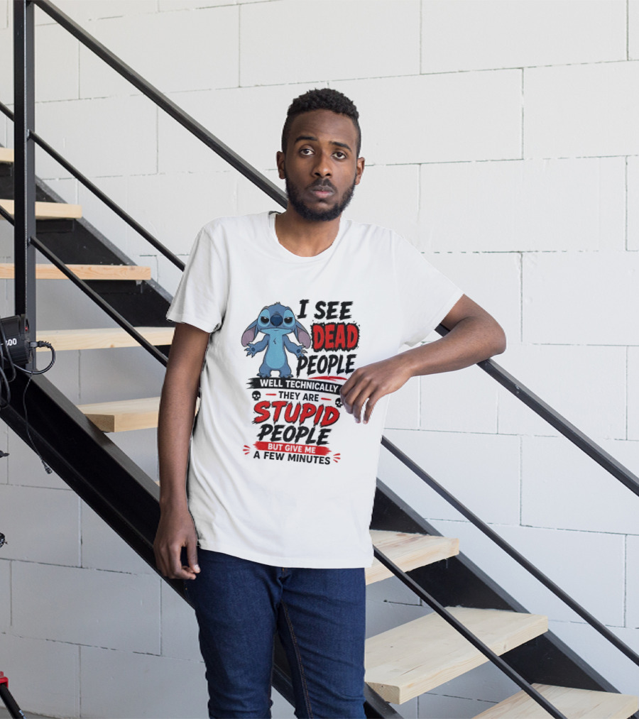 Stitch I See Dead People Well Technically They Are Stupid A Few Minutes T-Shirt