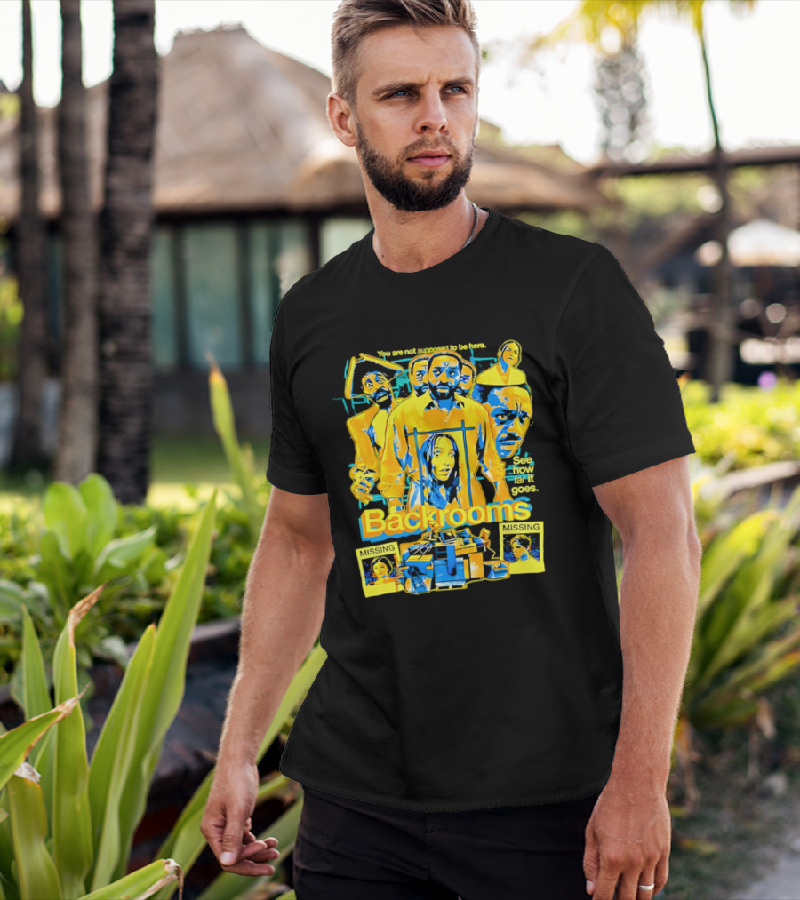 Backrooms You Are Not Supposed To Be Here Missing Person Mystery See How Far It Goes T-Shirt