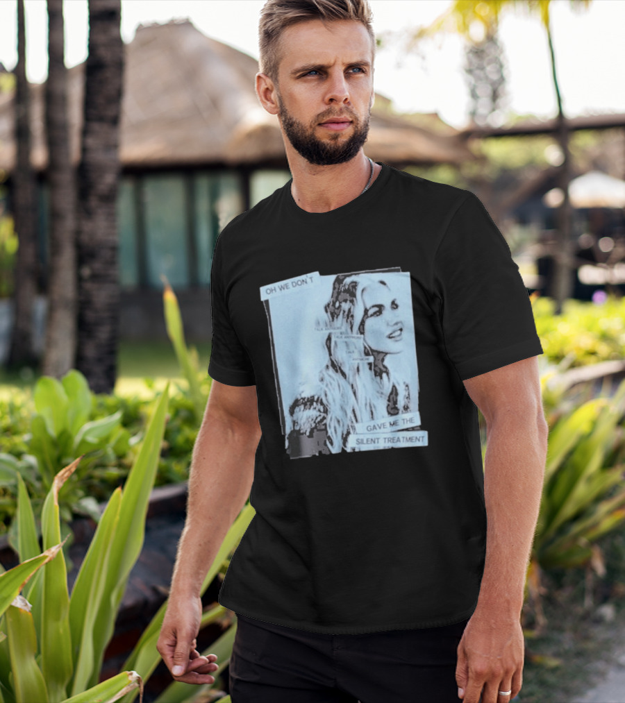Oh We Don't Talk Anymore Gave Me The Silent Treatment Freya Skye T-Shirt