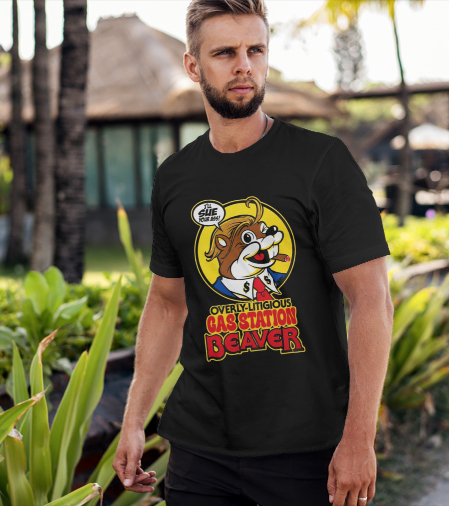 I'll Sue Your Ass Overly Litigious Gas Station T-Shirt