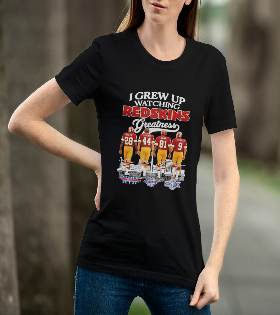 I Grew Up Ing Redskins Greatness Green Riggins Monk Johnson Super Bowl XVII XXII XXVI T-Shirt