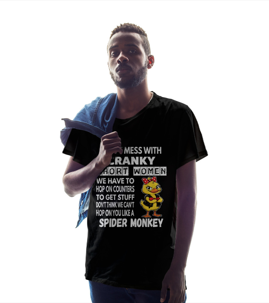 Cranky Short Women Don't Mess Hop On Counters Spider Monkey Duck T-Shirt