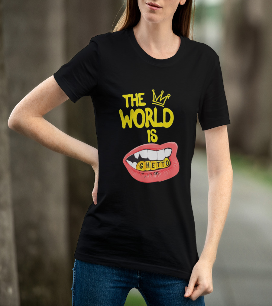 The World Is Ghetto Gold Grillz With Crown Hip Hop Culture T-Shirt