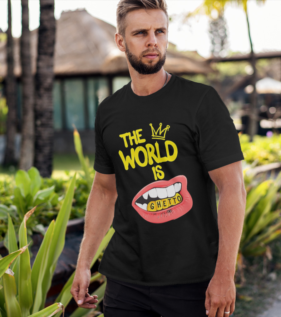The World Is Ghetto Gold Grillz With Crown Hip Hop Culture T-Shirt