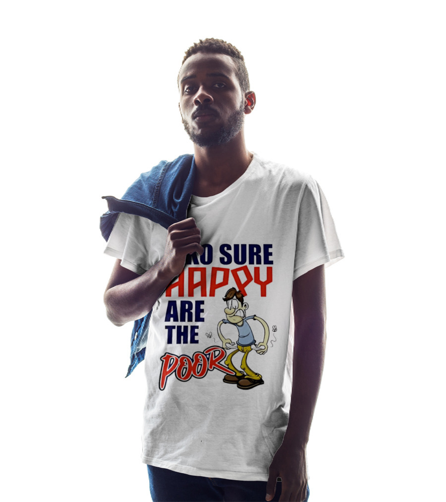Mko Sure Happy Are The Poor Cartoon Style Man T-Shirt