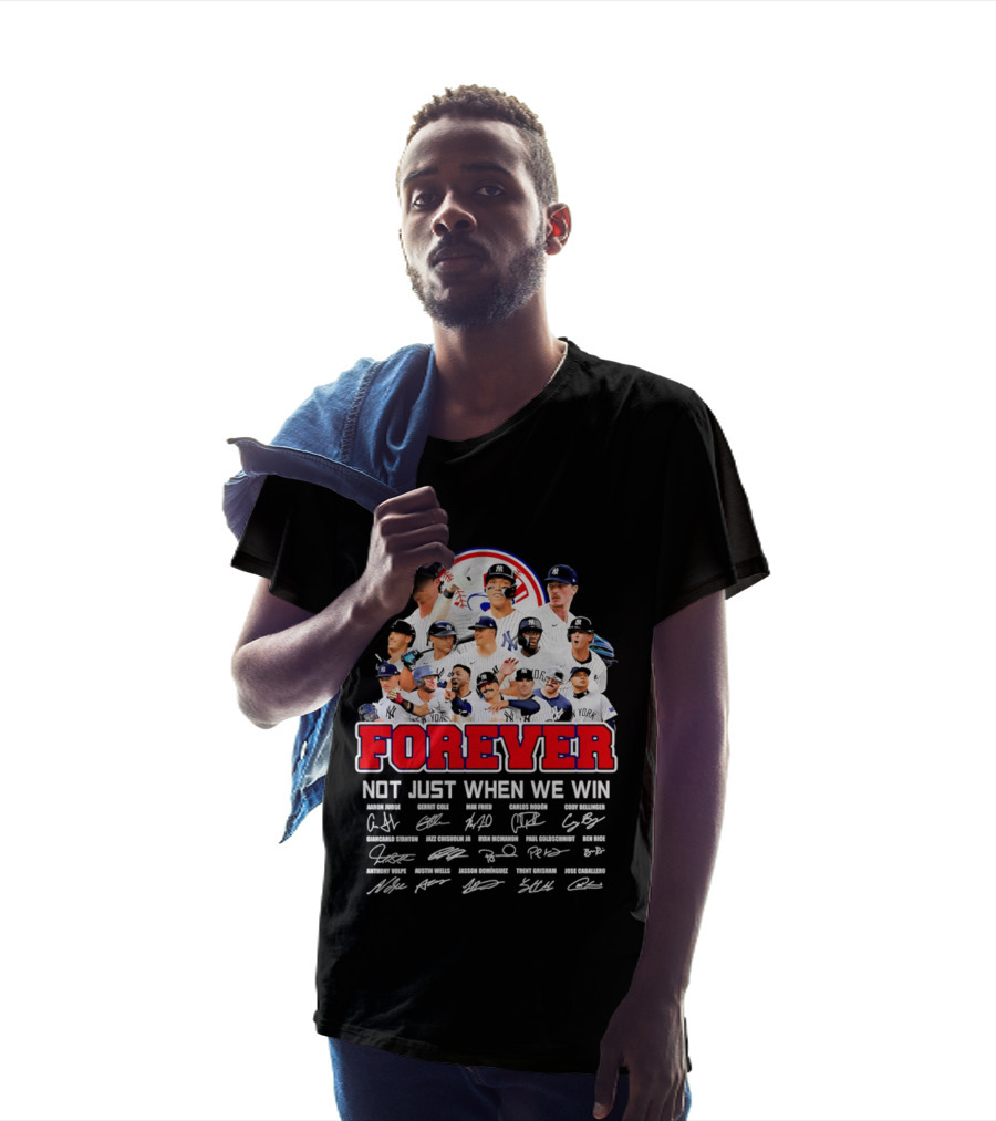 New York Yankees Forever Not Just When We Win Players Signatures T-Shirt
