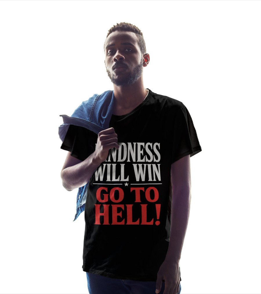Kindness Will Win Go To Hell T-Shirt