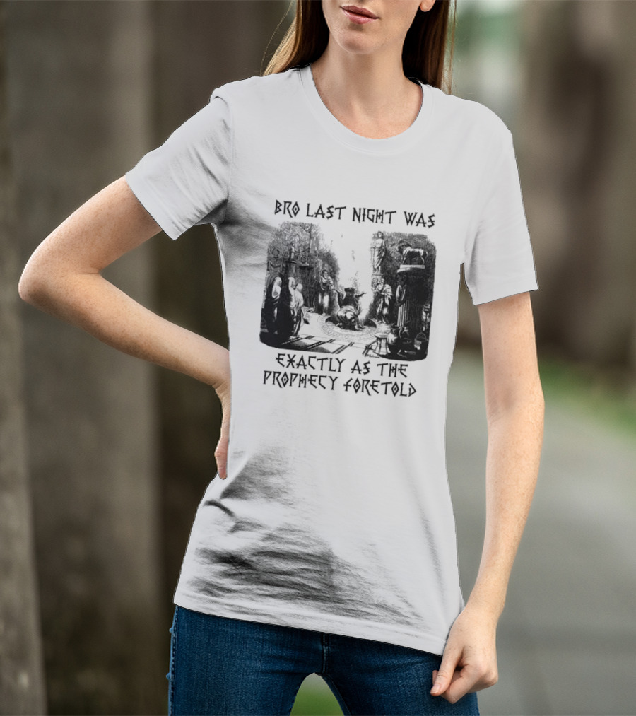 Bro Last Night Was Exactly As The Prophecy Foretold Medieval City Streetscape T-Shirt