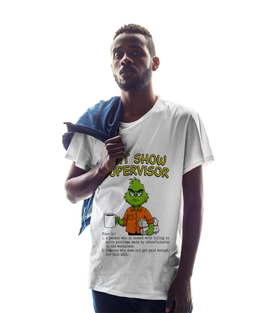 Shit Show Supervisor Grinch Tasked With Solving Problems In The Workplace T-Shirt