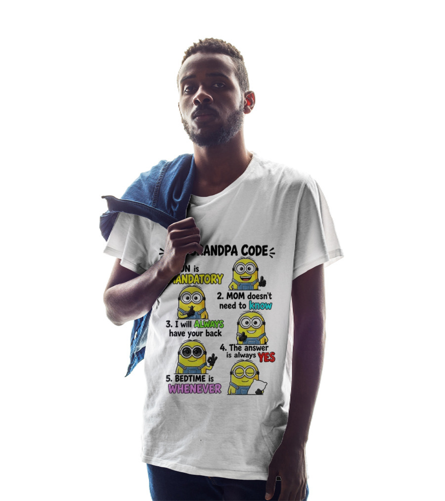 The Grandpa Code Minion Fun Is Mandatory Mom Doesn't Need To Know Always Have Your Back Bedtime Whenever T-Shirt