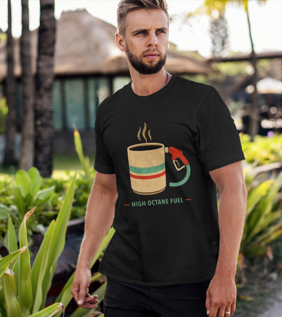 High Octane Fuel Coffee Gas Pump Caffeine Humor T-Shirt