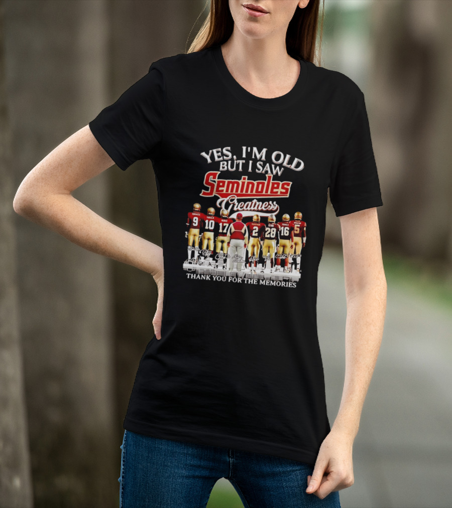 Yes I Am Old But I Saw Seminoles Greatness Thank You For The Memories T-Shirt