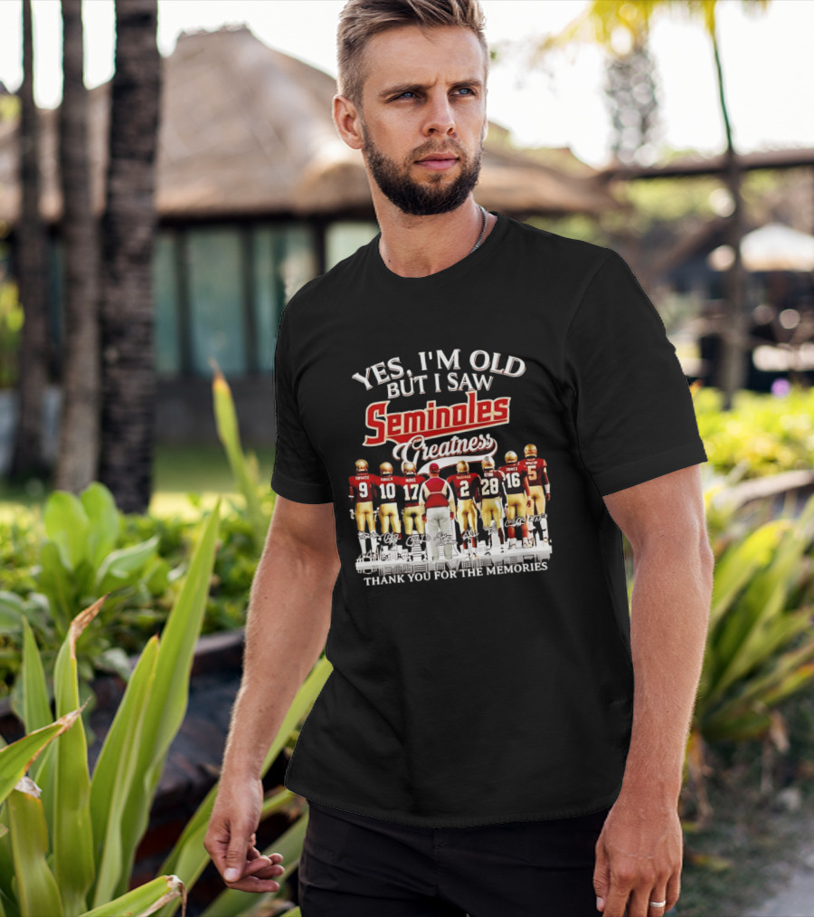 Yes I Am Old But I Saw Seminoles Greatness Thank You For The Memories T-Shirt