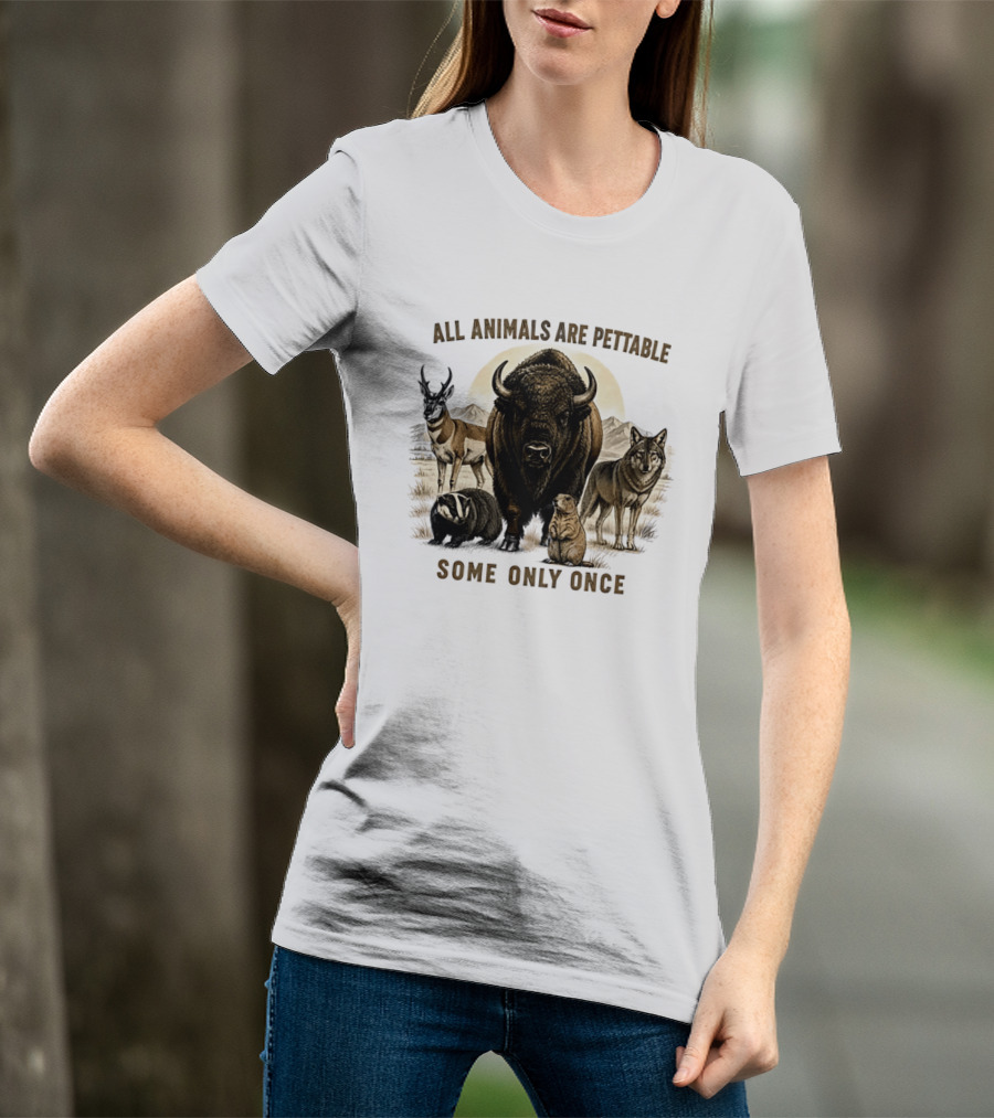 All Animals Are Pettable Some Only Once Bison Badger Pronghorn Wolf Prairie Dog T-Shirt