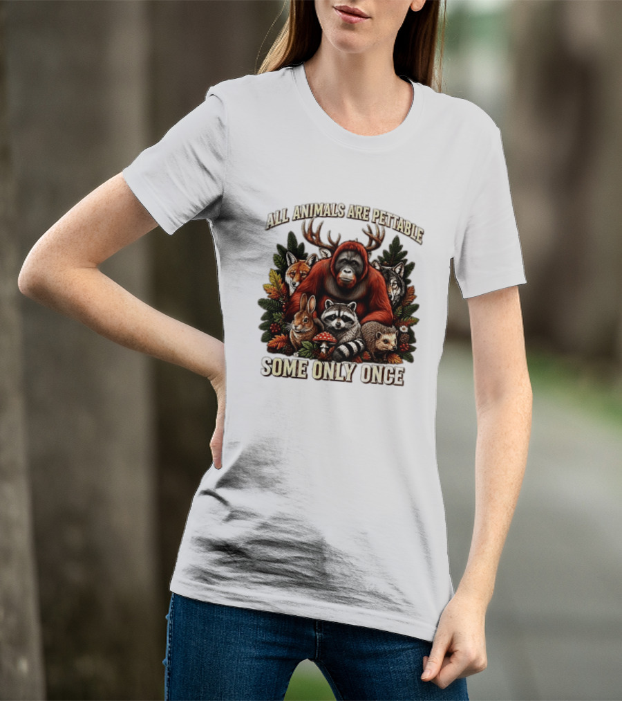 All Animals Are Pettable Some Only Once Orangutan Fox Wolf Raccoon Hedgehog Foliage Forest Friends T-Shirt