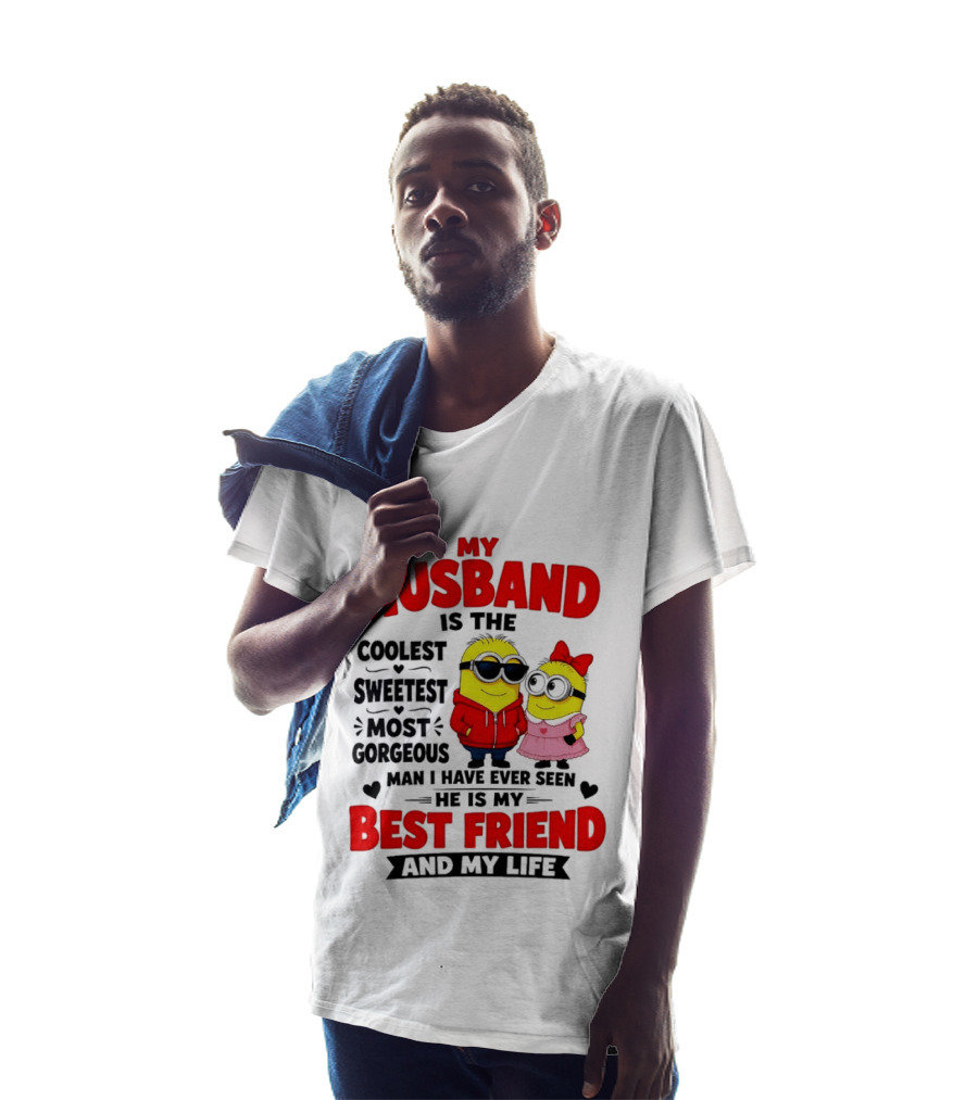 Minion My Husband Is The Coolest Sweetest Most Gorgeous Man Best Friend And My Life T-Shirt