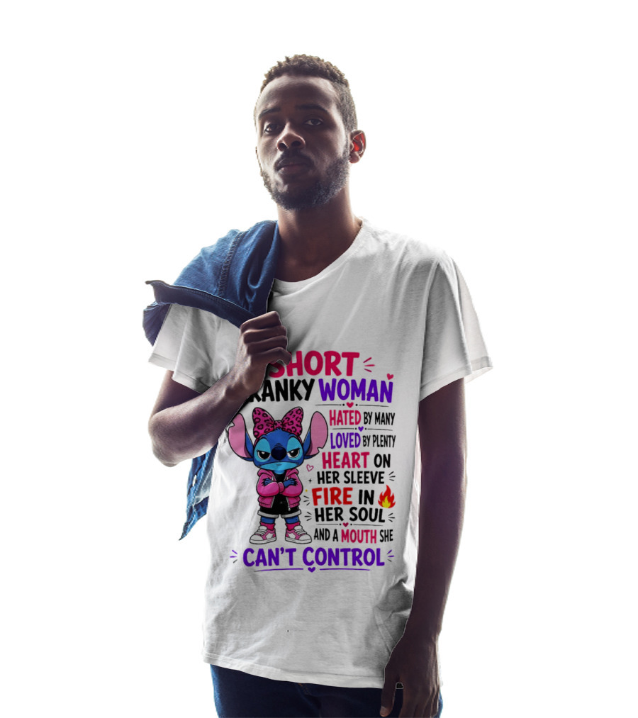 Short Cranky Woman Hated By Many Loved By Plenty Heart On Her Sleeve Fire In Her Soul Mouth She Can't Control T-Shirt