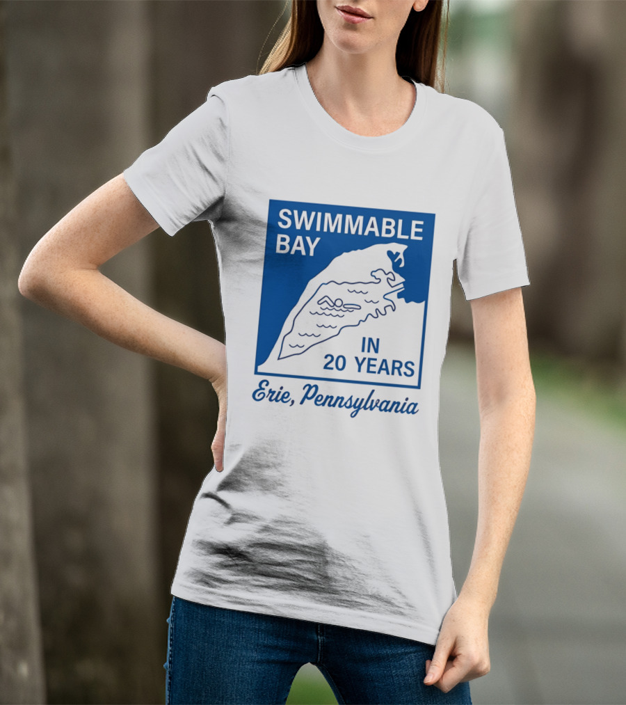Swimmable Bay Erie Pennsylvania In 20 Years T-Shirt