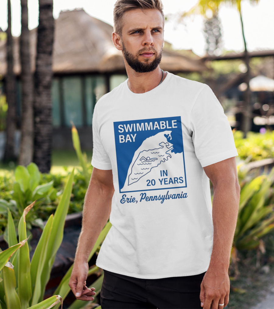 Swimmable Bay Erie Pennsylvania In 20 Years T-Shirt