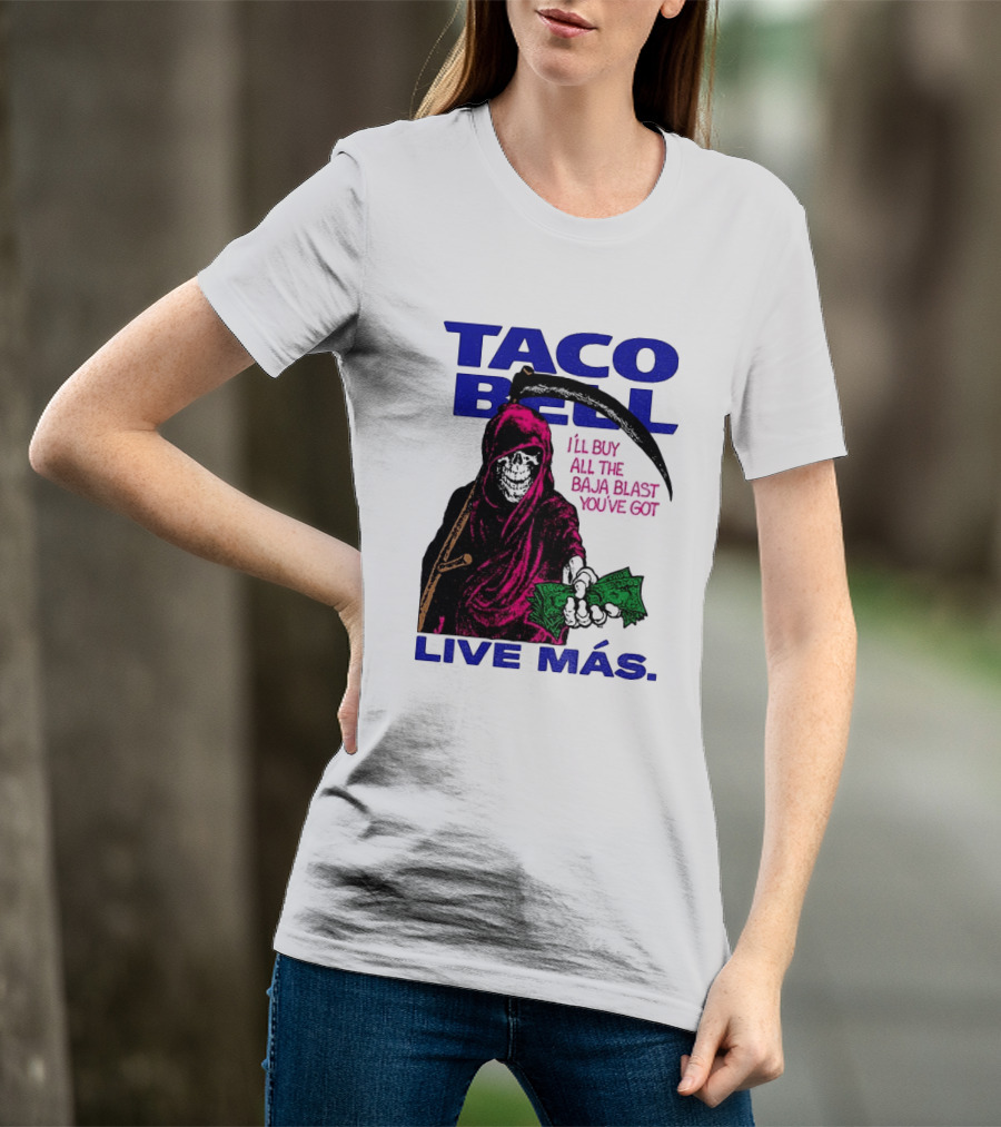 Taco Bell Grim Reaper I'll Buy All The Baja Blast Live Más T-Shirt